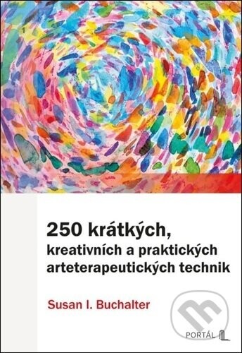 250 krátkých, kreativních a praktických arteterapeutických technik - -