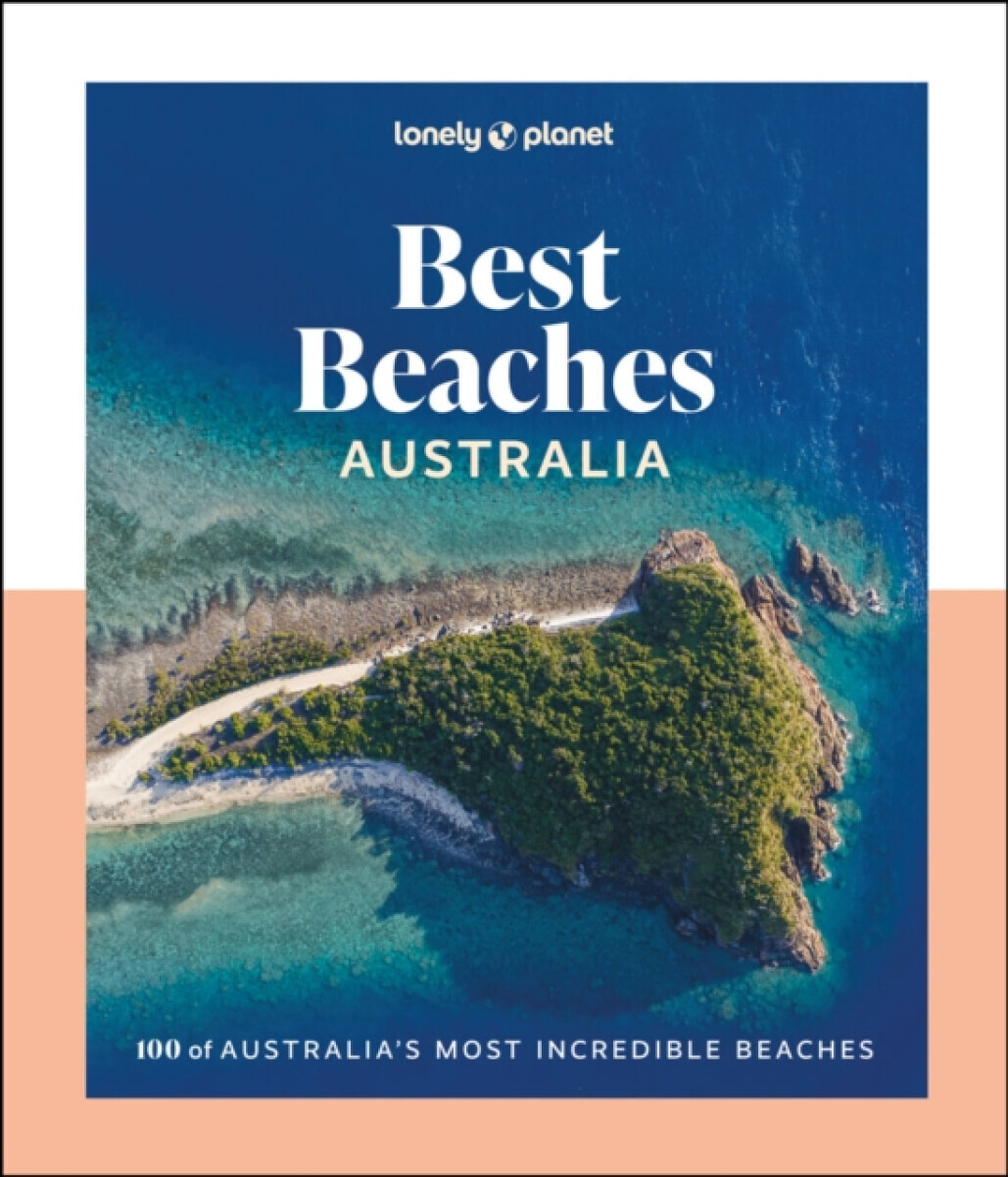Lonely Planet Best Beaches Australia - Lonely Planet, Sarah Reid