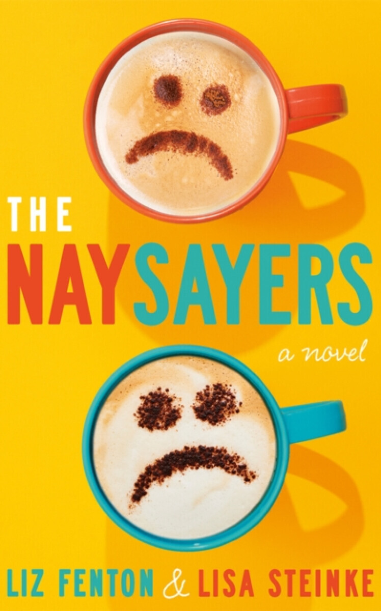 The Naysayers - Lisa Steinke, Liz Fenton