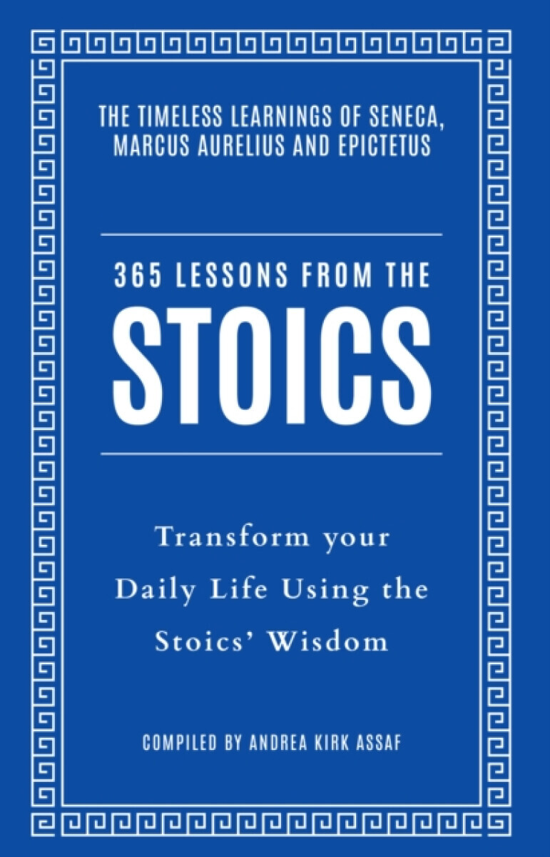 365 Lessons from the Stoics - Andrea Kirk Assaf