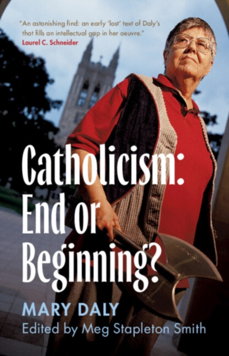 Catholicism: End or Beginning? - Mary Daly