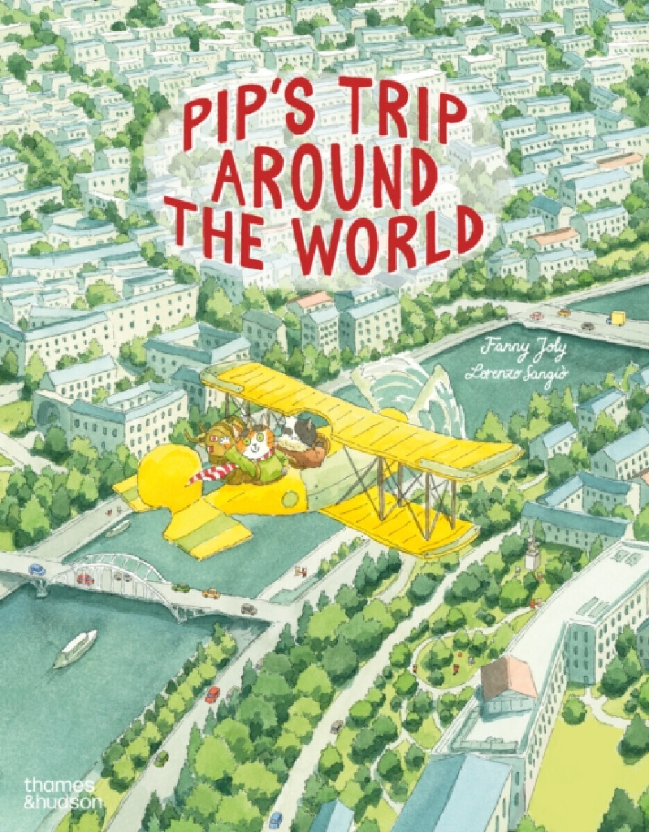 Pip's Trip Around the World - Fanny Joly