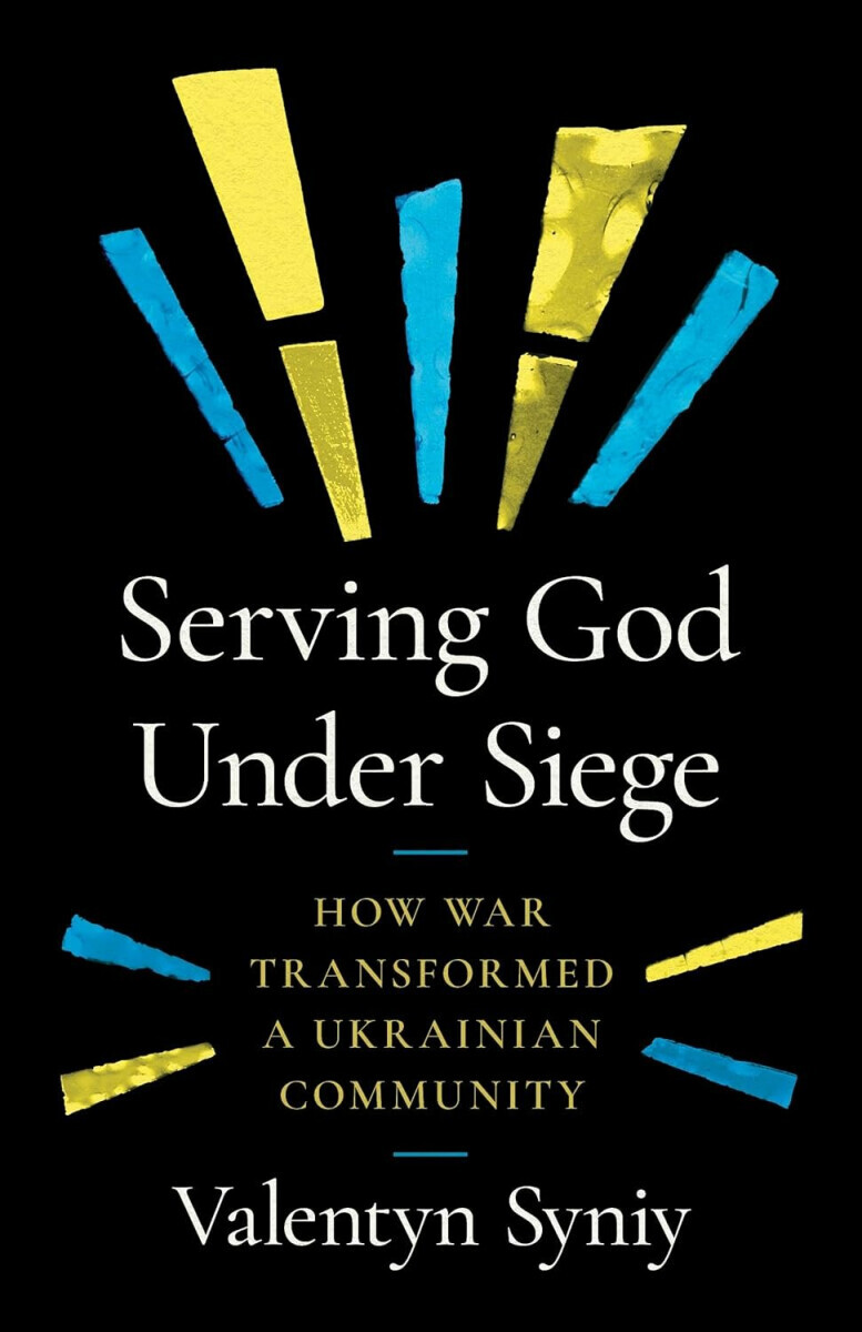 Serving God Under Siege - Valentyn Syniy