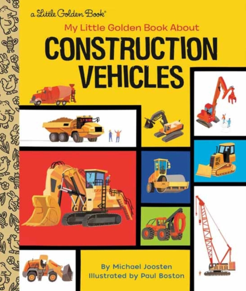 My Little Golden Book About Construction Vehicles - Boston Paul, Michael Joosten