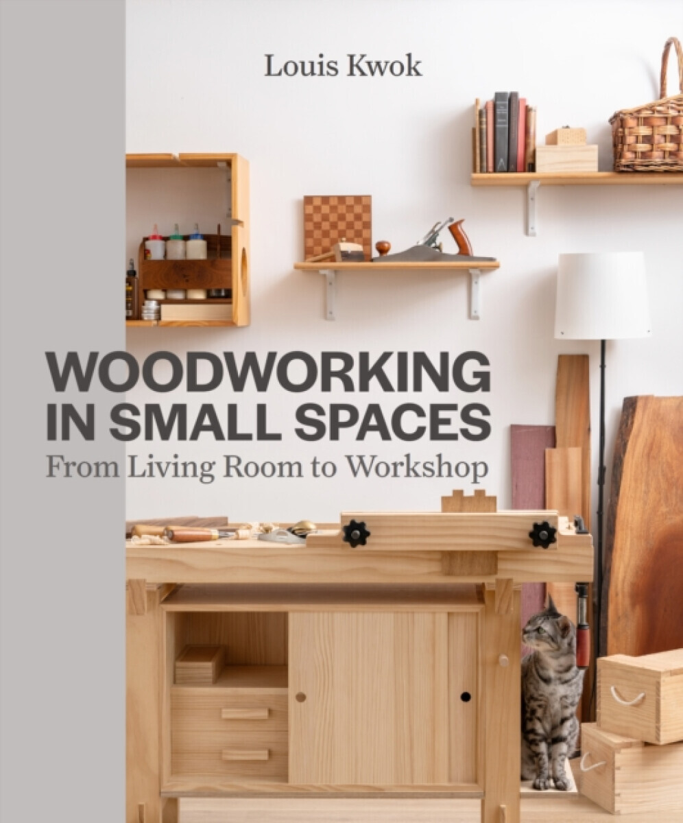 Woodworking in Small Spaces - Louis Kwok