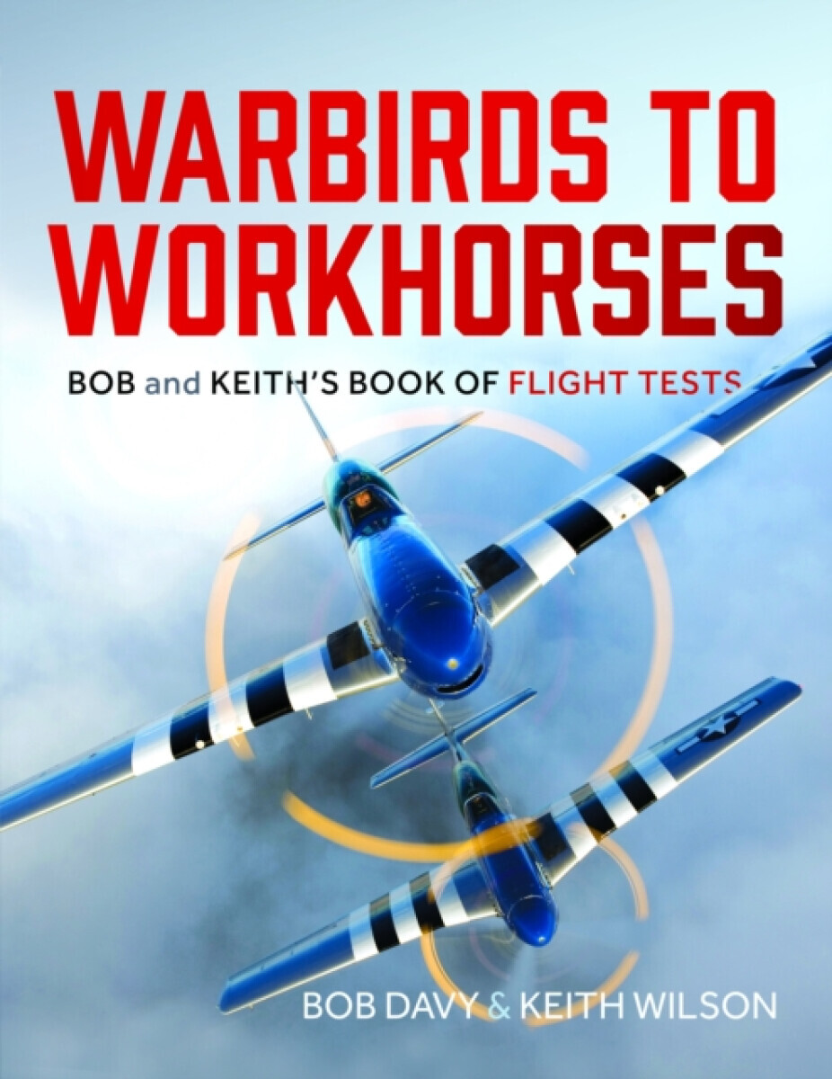 Warbirds to Workhorses - Keith Wilson, Bob Davy