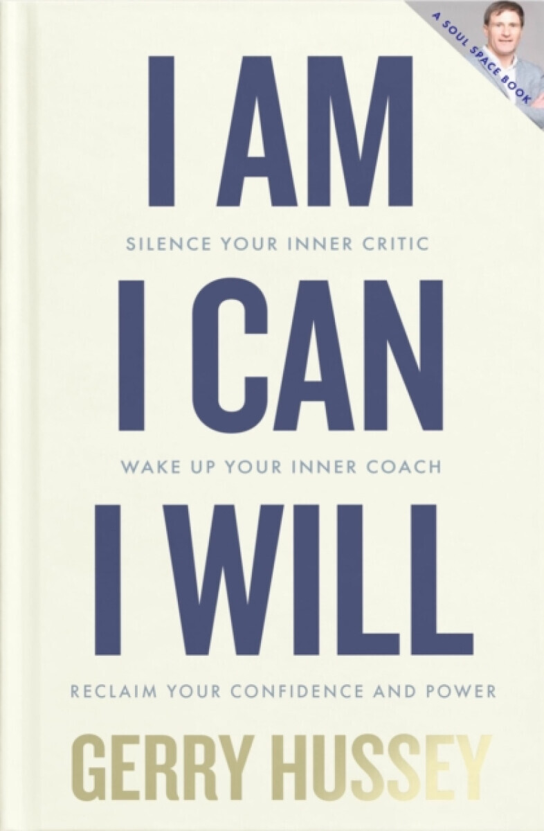 I Am. I Can. I Will - Gerry Hussey