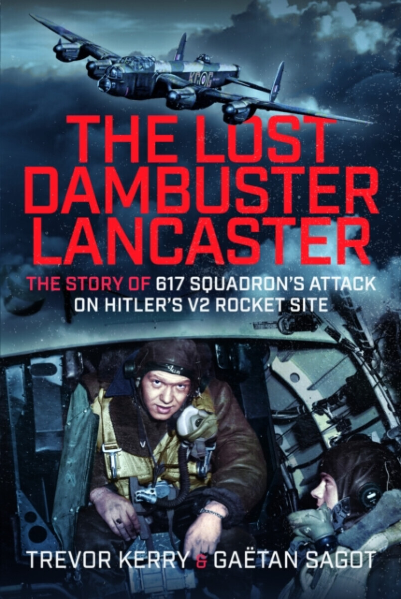 The Lost Dambuster Lancaster - Gaetan Sagot, Trevor, Dr. Kerry