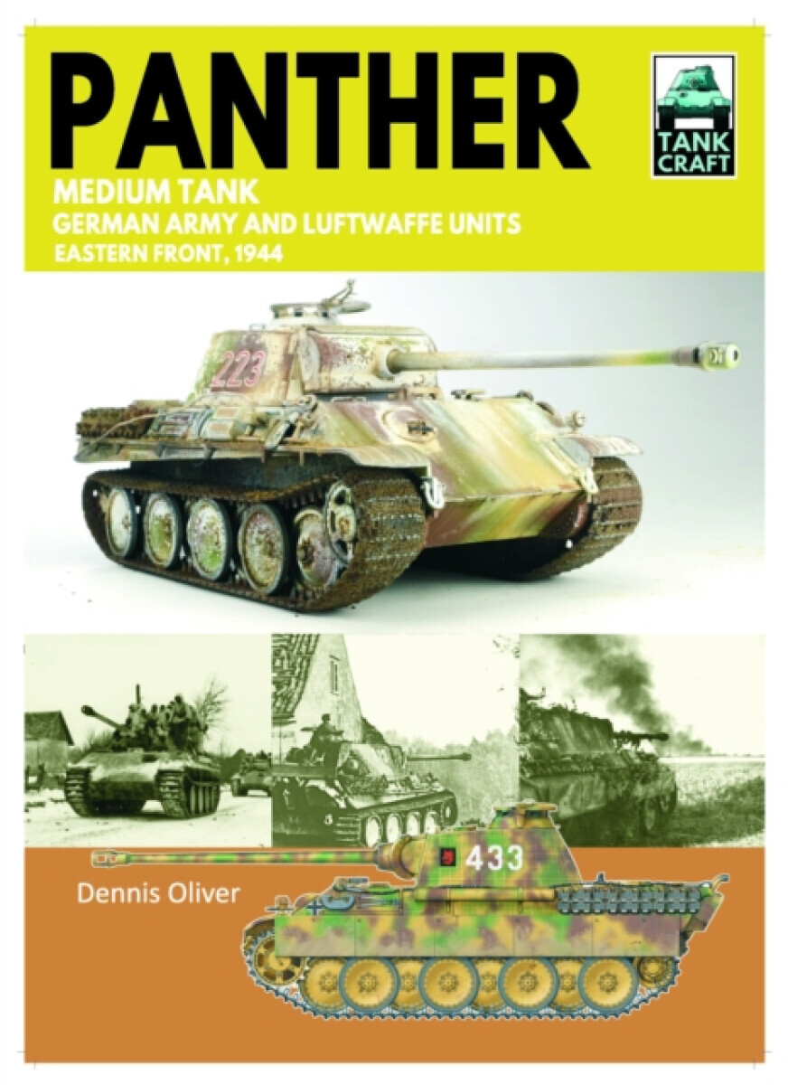 Tank Craft 46 Panther Medium Tank German Army Waffen-SS and Luftwaffe Units - Oliver Dennis