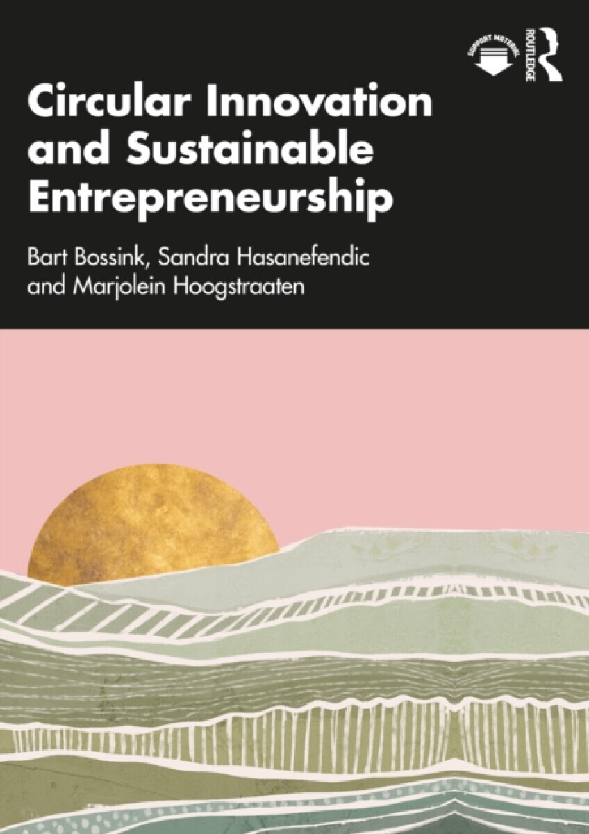 Circular Innovation and Sustainable Entrepreneurship - Bart Bossink, Sandra Hasanefendic, Marjolein Hoogstraaten