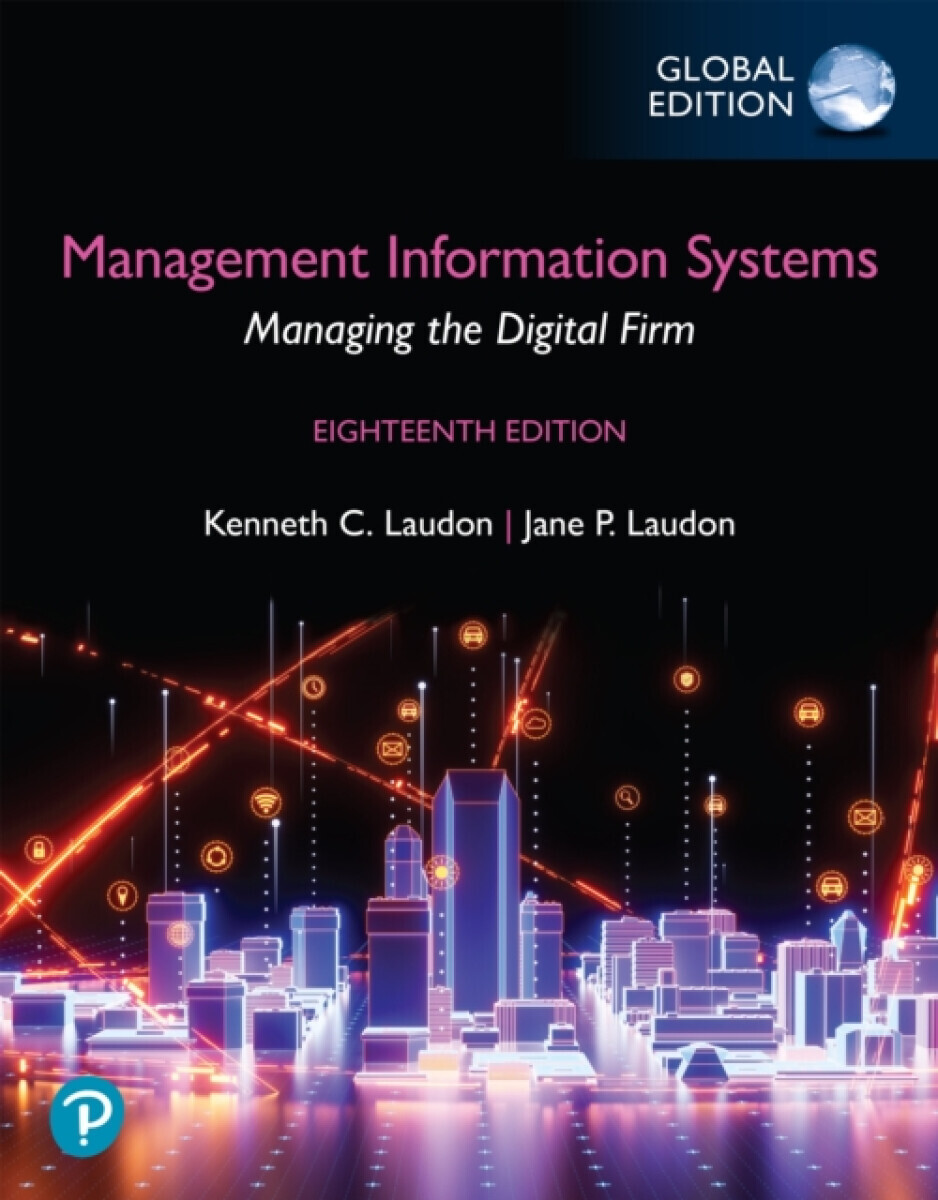 Management Information Systems: Managing the Digital Firm, Global Edition  (Book) - Jane Laudon, Kenneth Laudon, Carol Traver