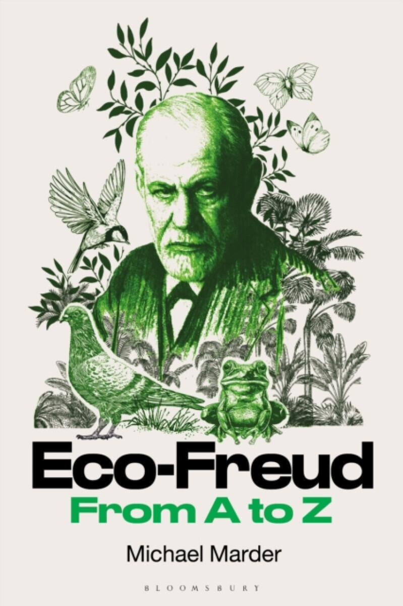 Eco-Freud From A to Z - Dr. Michael  Marder