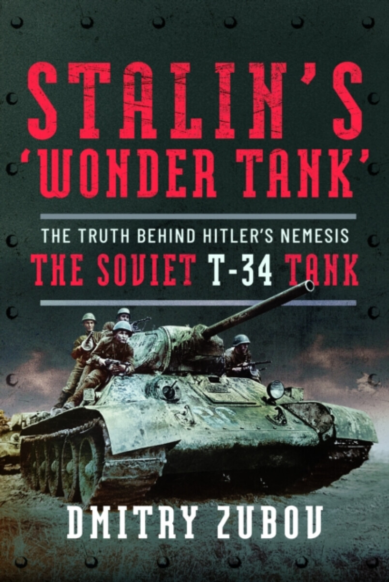 Stalinâ€™s â€˜Wonder Tankâ€™ - Dmitry Zubov