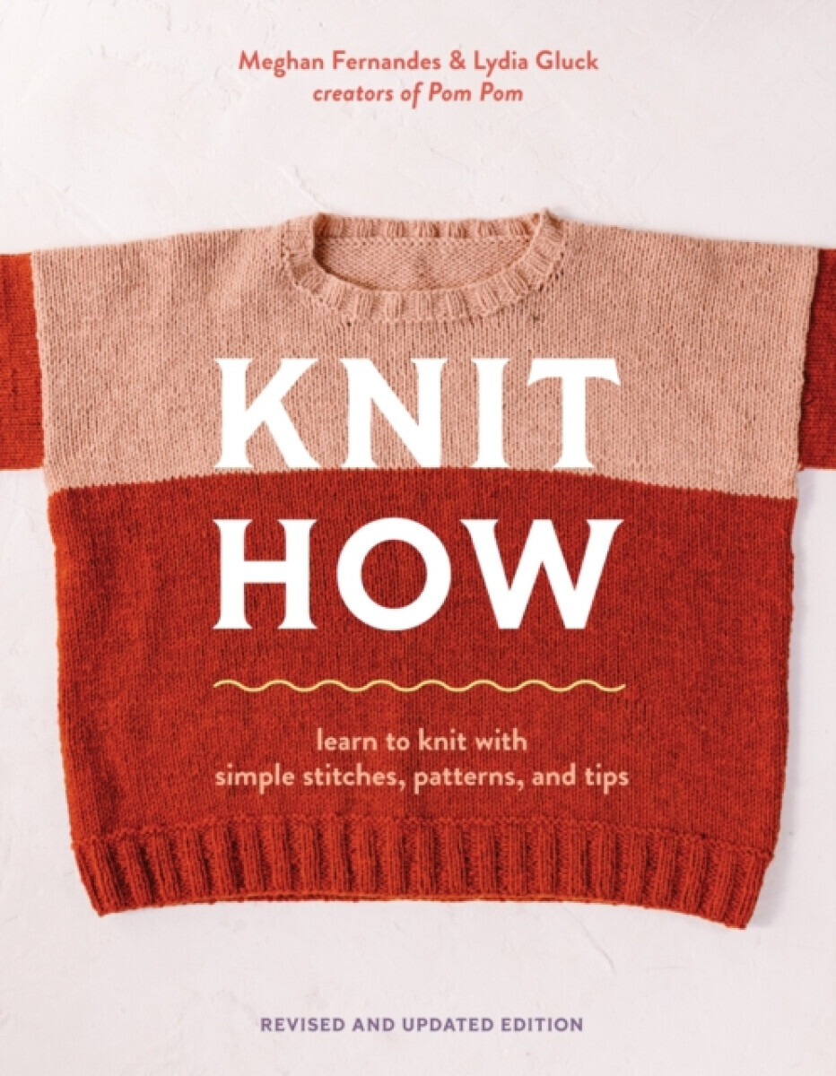 Knit How (Revised and Updated Edition) - Lydia Gluck, Meghan Fernandes