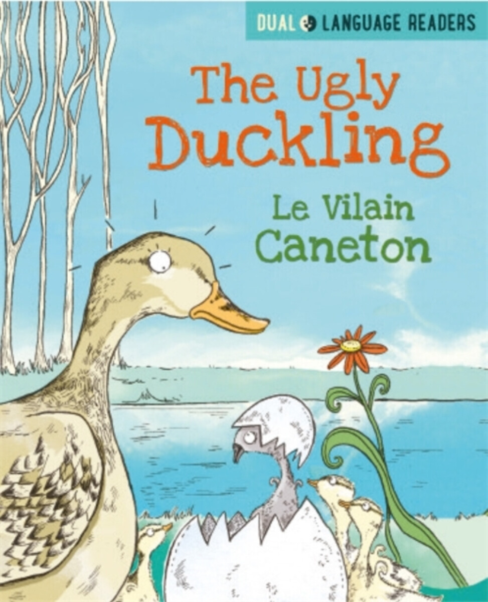 Dual Language Readers: The Ugly Duckling: Le Vilain Petit Canard - Anne Walter