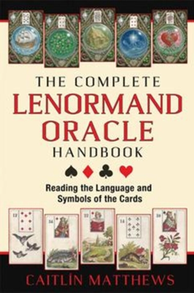 The Complete Lenormand Oracle Handbook - Caitlin Matthews