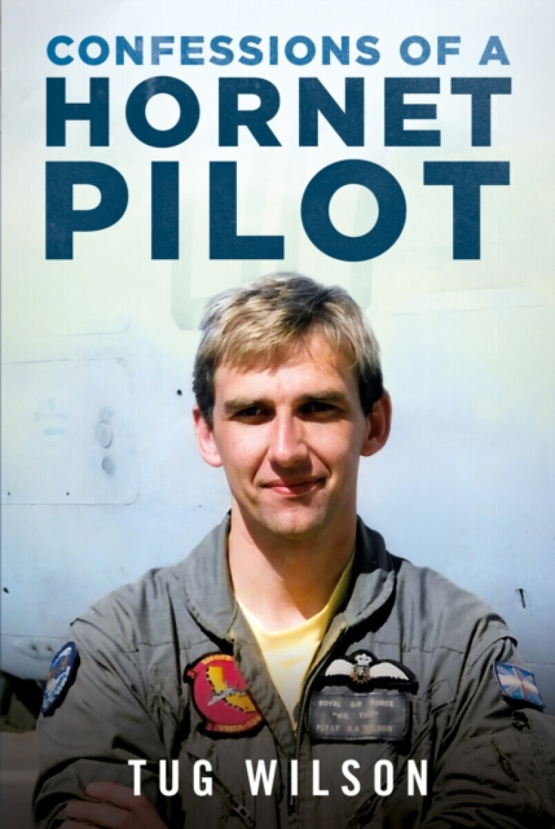 Confessions of a Hornet Pilot - Tug Wilson
