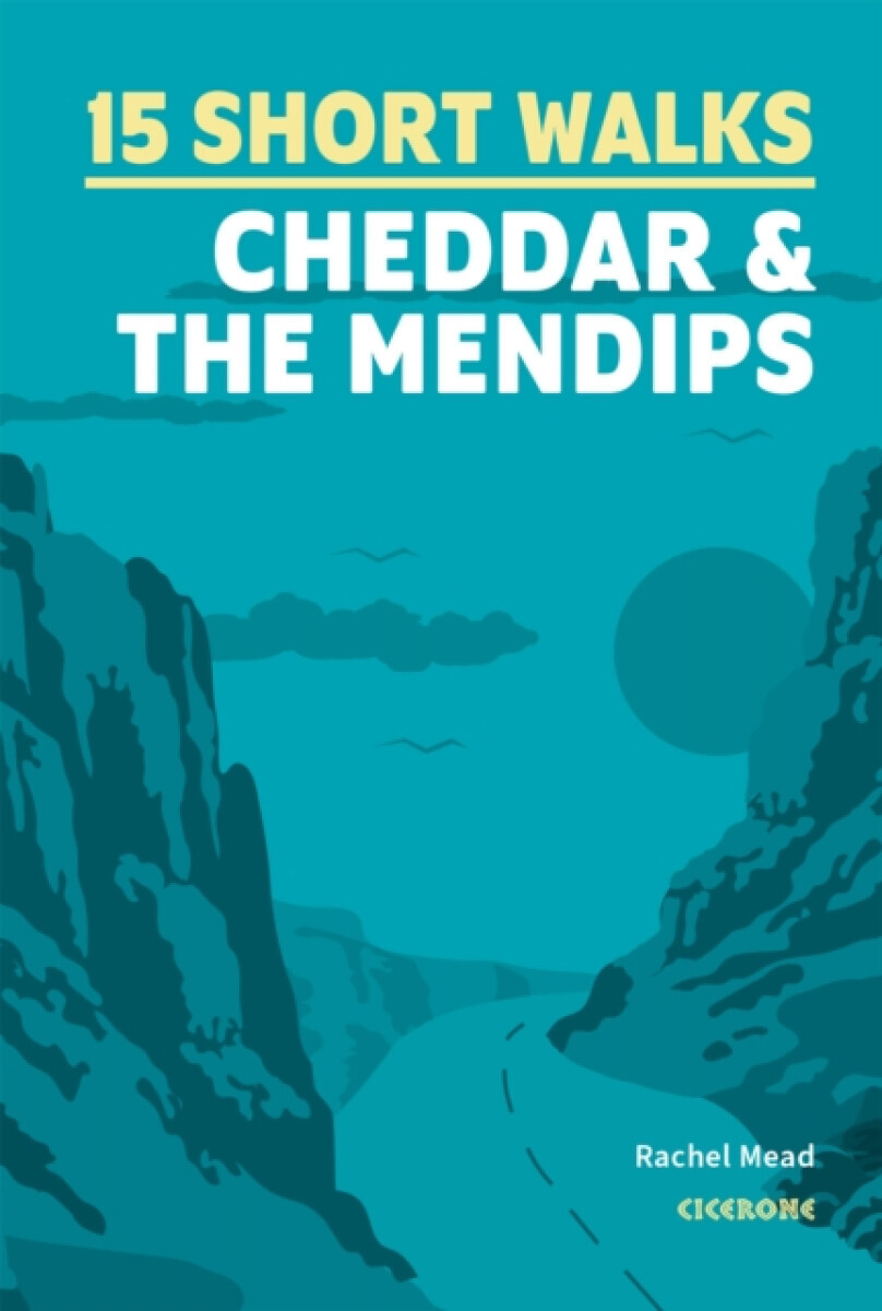 15 Short Walks Cheddar and the Mendips - Rachel Mead