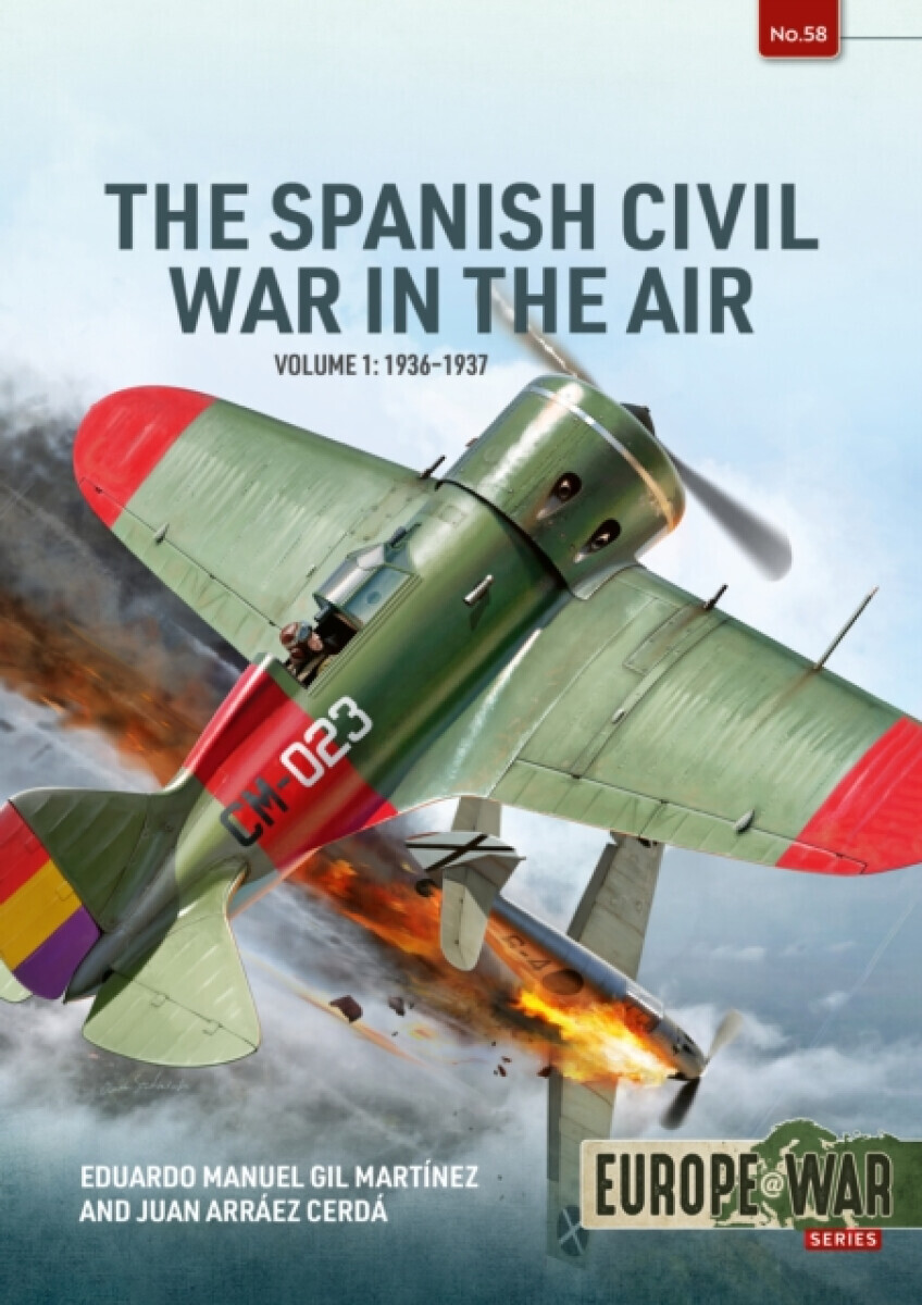 The Spanish Civil War in the Air Volume 1 - Eduardo Manuel Gil Martinez, Juan Arraez Cerda