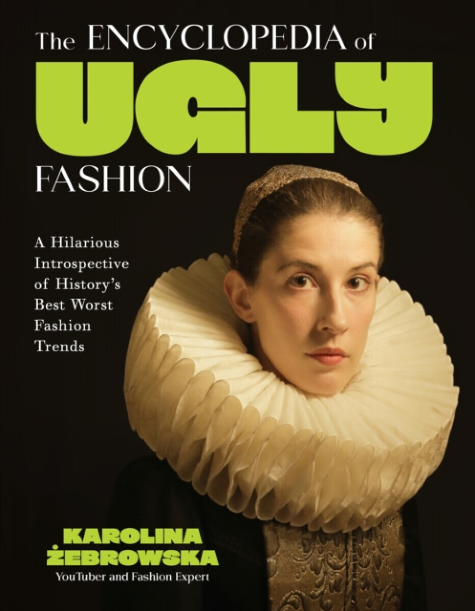 The Encyclopedia of Ugly Fashion - Karolina Zebrowska