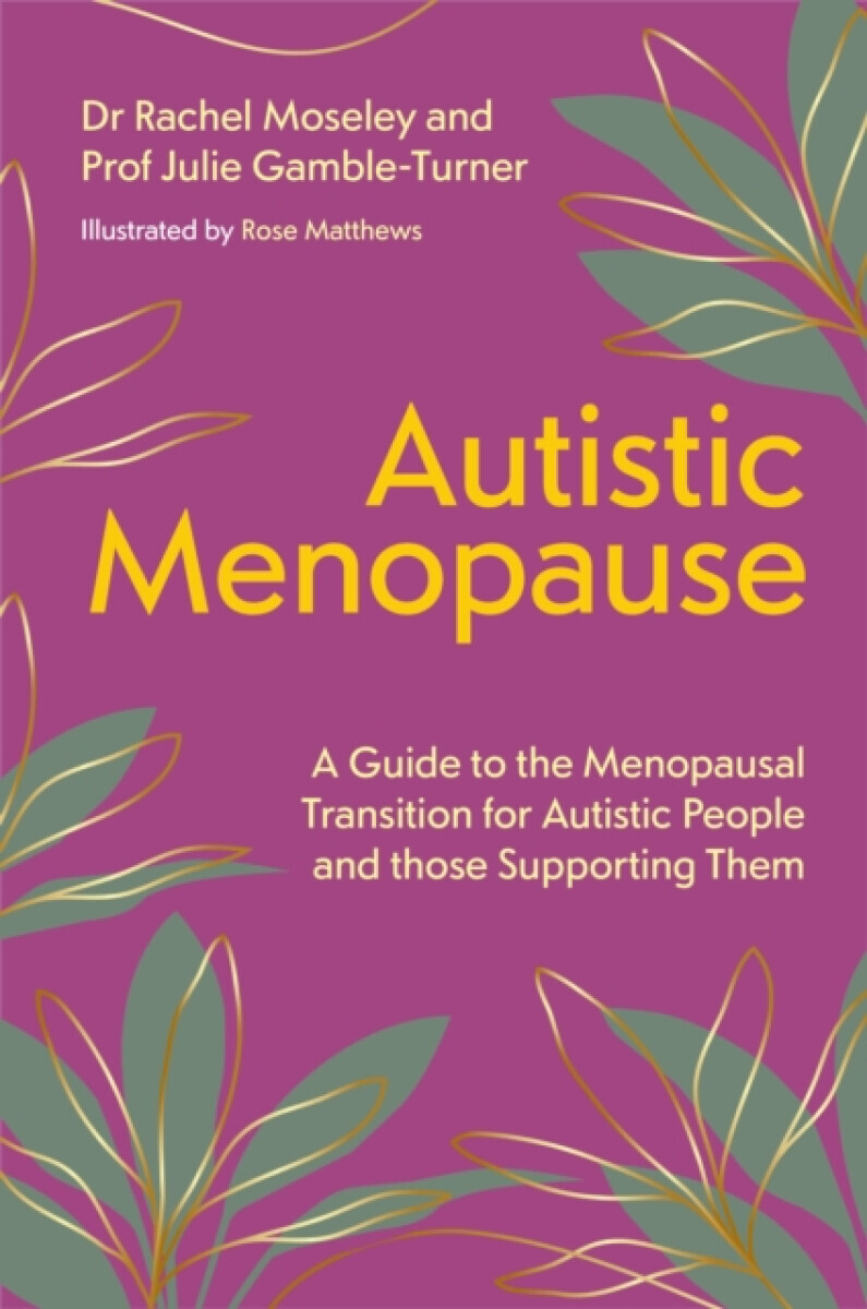 Autistic Menopause - Julie Gamble-Turner, Rachel Moseley