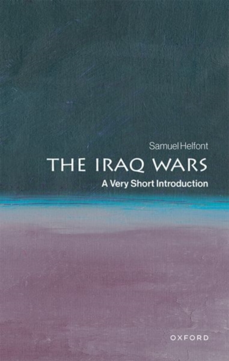 The Iraq Wars - Samuel  Helfont