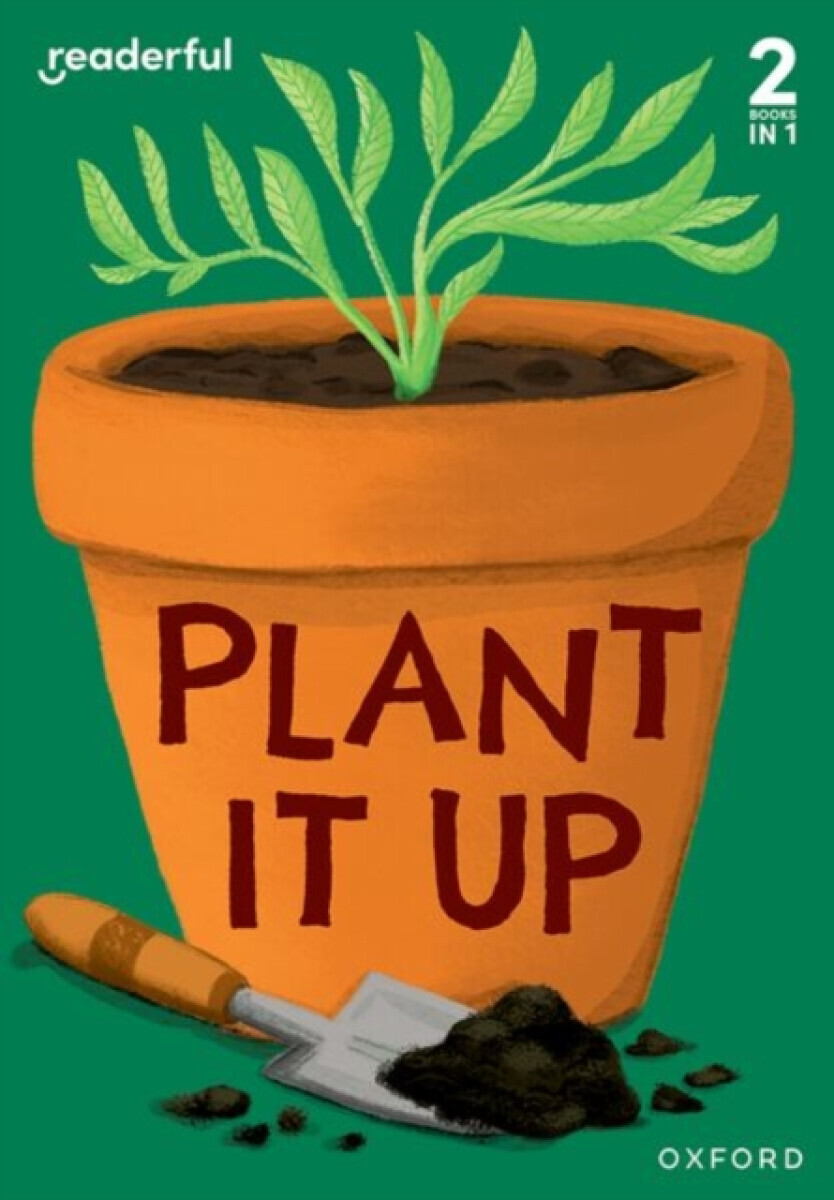 Readerful Rise: Oxford Reading Level 3: Plant It Up - Sam Hogan
