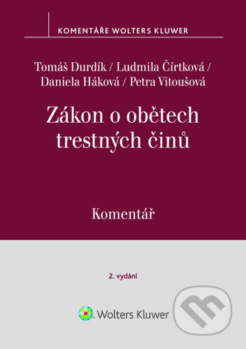 Zákon o obětech trestných činů - Tomáš Durdík, Ludmila Čírtková, Petra Vitoušová