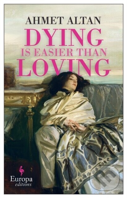 Dying is Easier than Loving - Ahmet Altan