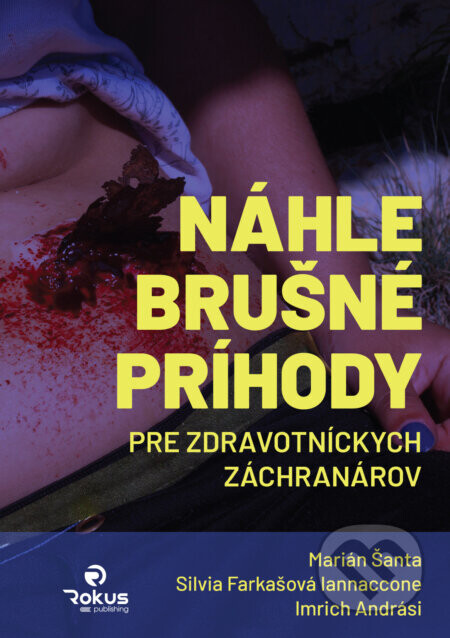 Náhle brušné príhody pre zdravotníckych záchranárov - Marián Šanta, Silvia Farkašová Iannaccone, Imrich Andrási