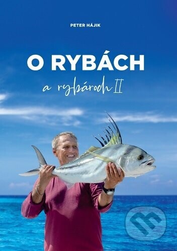 O rybách a rybároch II. - Peter Hájik