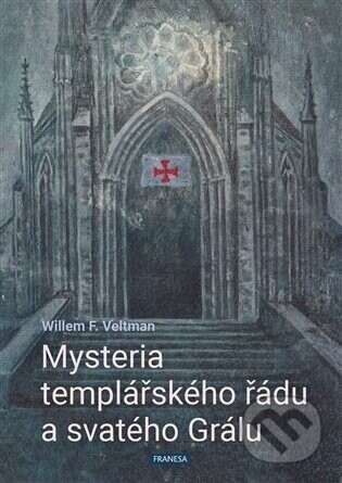 Mysteria templářského řádu a svatého Grálu - Willem F. Veltman