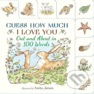 Guess How Much I Love You: Out and About in 100 Words - -