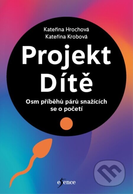 Projekt Dítě - Osm příběhů párů snažících se o početí - Kateřina Hrochová, Kateřina Krobová