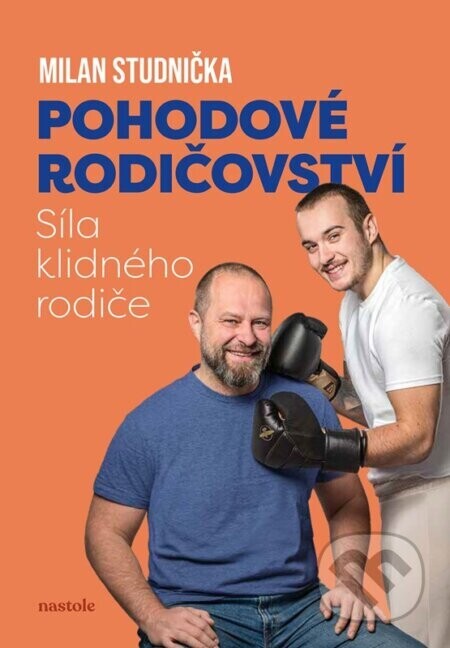 Pohodové rodičovství 2: Síla klidného rodiče - Milan Studnička