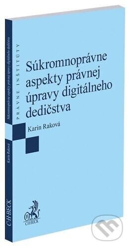Súkromnoprávne aspekty právnej úpravy digitálneho dedičstva - Karin Raková