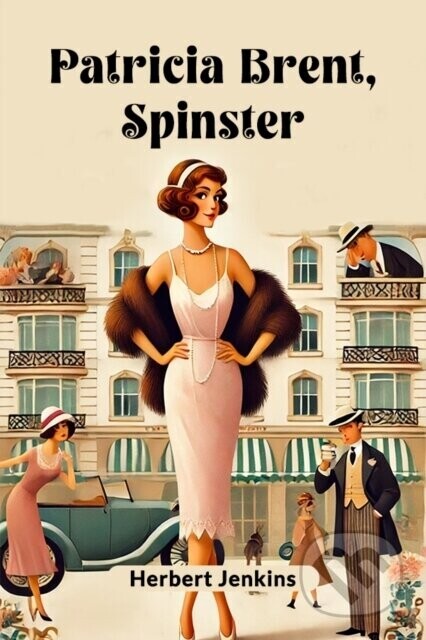 Patricia Brent, Spinster - Herbert Jenkins