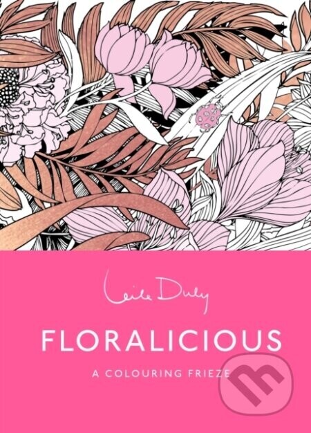 Floralicious: The Colouring Frieze - Leila Duly