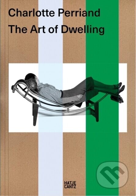Charlotte Perriand. The Art of Dwelling - Jacques Barsac