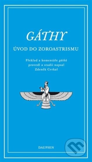 Gáthy - Úvod do zoroastrismu - Dauphin