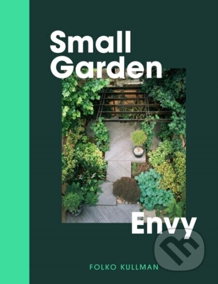 Small Garden Envy - Folko Kullmann