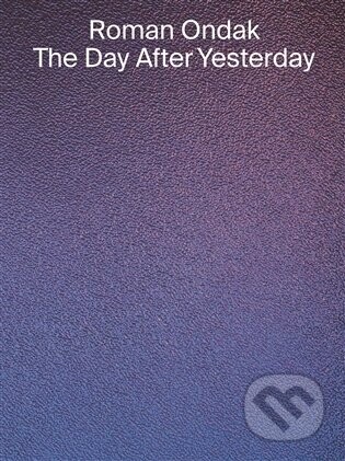 THE DAY AFTER YESTERDAY - Roman Ondak