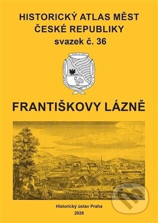 Historický atlas měst České republiky, sv. 36, Františkovy Lázně - Robert Šimůnek