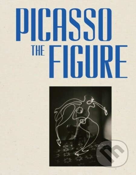 Picasso: The Figure - Cecile Debray, Virginie Perdrisot