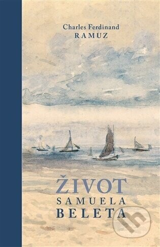 Život Samuela Beleta - Charles Ferdinand Ramuz