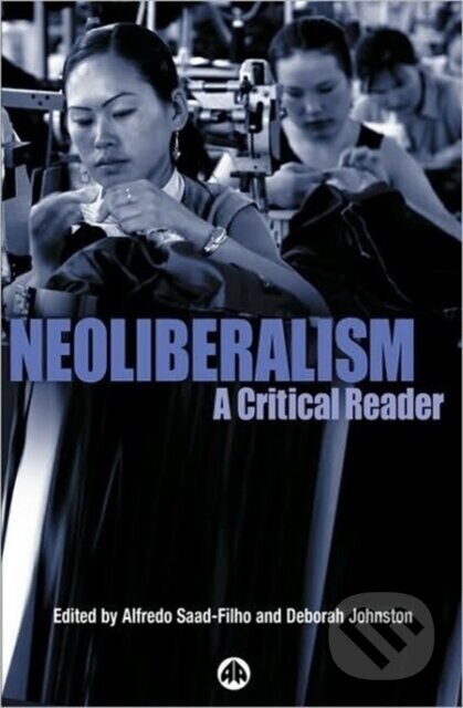 Neoliberalism - Alfredo Saad-Filho, Deborah Johnston