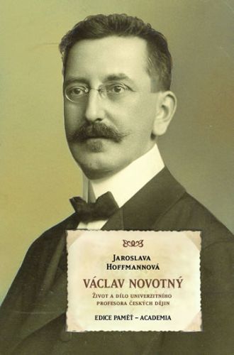 Václav Novotný - Život a dílo univerzitního profesora českých dějin
					 - Hoffmanová Jaroslava