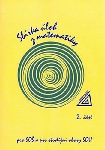 Sbírka úloh z matematiky pro SOU a SO SOU, II.část
					 - Jirásek František
