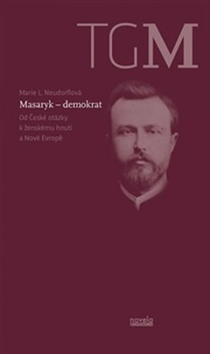 Masaryk - demokrat
					 - Neudorflová Marie L.