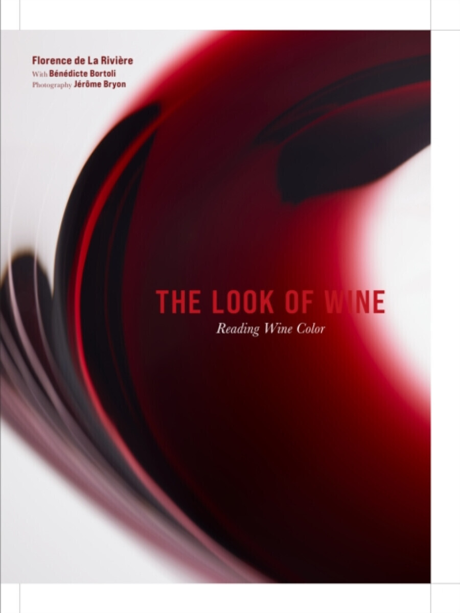 The Look of Wine - Benedicte Bortoli, Florence de La Riviere